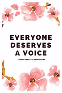 Everyone Deserves A Voice Speech-Language Pathologist