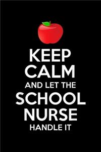 keep calm and let the school nurse handle it: Journal/ Notebook Blank Lined Ruled 6x9 120 Pages