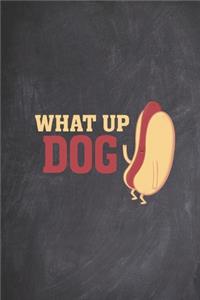 What up Dog - Funny Hotdog Food Journal