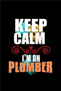 Keep calm i'm an plumber