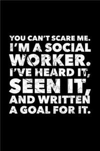 You Can't Scare Me I'm A Social Worker