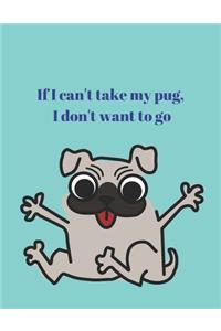 If I can't take my pug, I don't want to go