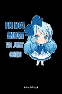 I'm Not Short I'm Just Chibi Anime Notebook