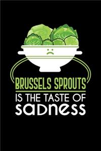 Brussels Sprouts Is The Taste Of Sadness