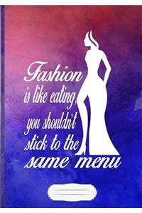 Fashion Is Like Eating You Shouldn't Stick to the Same Menu