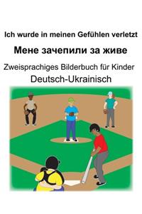 Deutsch-Ukrainisch Ich wurde in meinen Gefühlen verletzt/Мене зачепили за живе Zweisprachiges Bilderbuch für Kinder