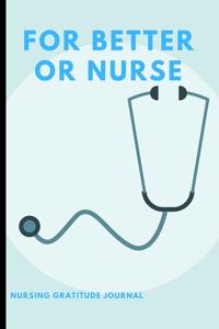 For Better Or Nurse