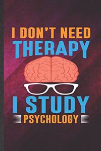 I Din't Need Therapy I Study Psychology