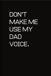 Don't make me use my Dad voice.