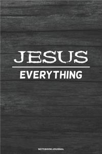 JESUS EVERYTHING notebook journal