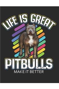 Life is Great Pitbulls makes it Better