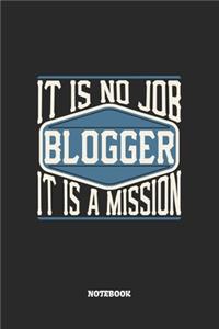 Blogger Notebook - It Is No Job, It Is A Mission