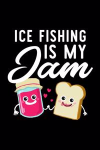 Ice Fishing Is My Jam