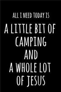 All I Need Today Is A Little Bit Of Camping & A Whole Lot Of Jesus