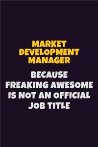Market Development Manager, Because Freaking Awesome Is Not An Official Job Title