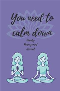 You need to calm down