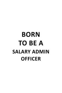 Born To Be A Salary Admin Officer