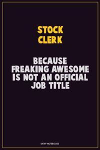 Stock Clerk, Because Freaking Awesome Is Not An Official Job Title