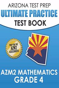 ARIZONA TEST PREP Ultimate Practice Test Book AzM2 Mathematics Grade 4