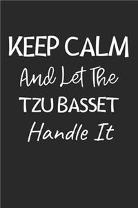 Keep Calm And Let The Tzu Basset Handle It