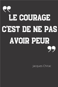 Le courage c'est de ne pas avoir peur