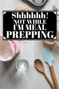 Shhhhhhh! Not While I'm Meal Prepping