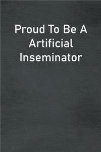 Proud To Be A Artificial Inseminator