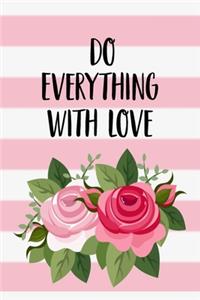 Do Everything With Love Journal Notebook