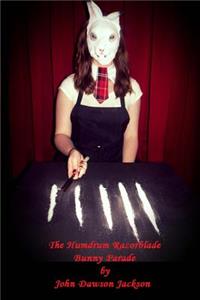 The Humdrum Razorblade Bunny Parade