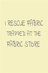 I Rescue Fabric Trapped at the Fabric Store