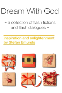 Dream With God: A Collection of Inspirational Flash Fictions and Flash Dialogues