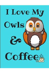 I Love My Owls And Coffee Journal Notebook