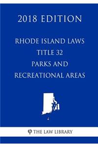 Rhode Island Laws - Title 32 - Parks and Recreational Areas (2018 Edition)