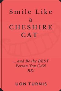 Smile Like a Cheshire Cat