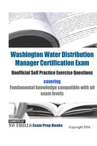 Washington Water Distribution Manager Certification Exam Unofficial Self Practice Exercise Questions