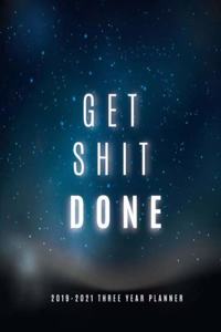 2019-2021 Three Year Planner Get Shit Done