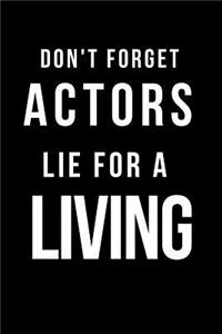 Don't Forget Actors Lie for a Living