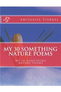 My 30 something nature poems