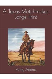 A Texas Matchmaker: Large Print