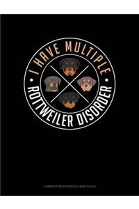 I Have Multiple Rottweiler Disorder