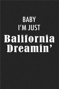 Baby I'm Just Balifornia Dreamin'