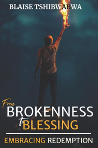 From Brokenness to Blessing