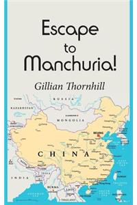 Escape to Manchuria!