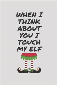 When I Think about You I Touch My Elf