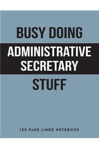 Busy Doing Administrative Secretary Stuff