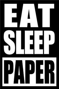 Eat Sleep Paper Notebook for a Paper Maker, Blank Lined Journal