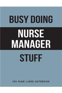 Busy Doing Nurse Manager Stuff