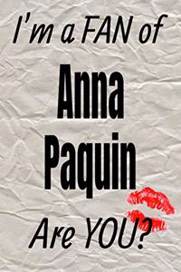 I'm a Fan of Anna Paquin Are You? Creative Writing Lined Journal