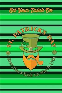 Get Your Drink on St. Patrick's Day Everyone's Irish on March 17th