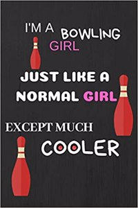 I'm a Bowling Girl, Just Like a Normal Girl, Except Much Cooler